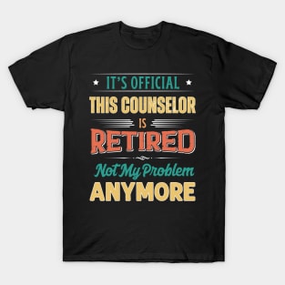 Counselor Retirement Funny Retired Not My Problem Anymore T-Shirt